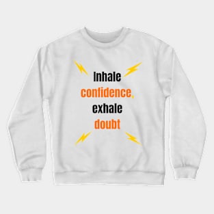 Inhale confidence, exhale doubt,motivation Crewneck Sweatshirt